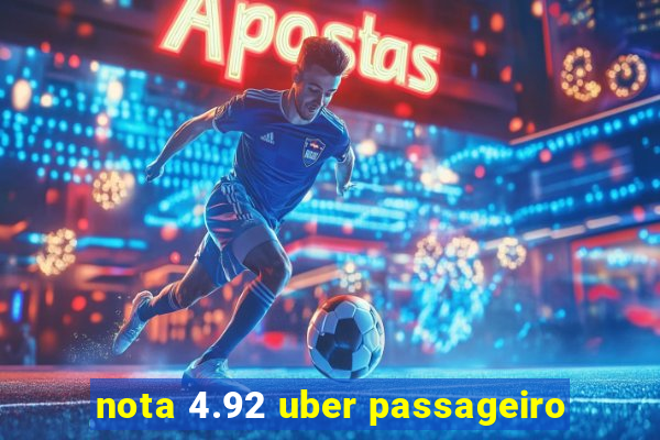 nota 4.92 uber passageiro